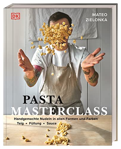 Pasta Masterclass: Das Pasta-Kochbuch von „The Pasta Man“ Mateo Zielonka mit Anleitungen für 30 Nudelsorten und 40 leckeren Rezepten.