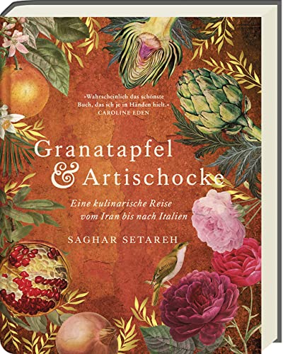 Granatapfel & Artischocke: Eine kulinarische Reise vom Iran bis nach Italien - Kochbuch mit iranischen und italienischen Rezepten