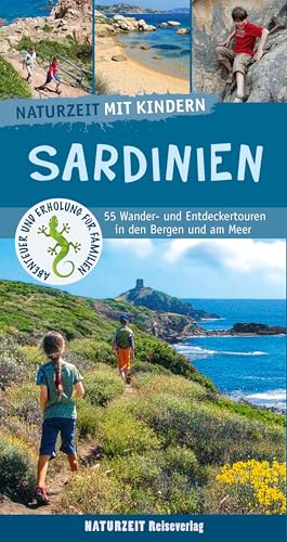 Naturzeit mit Kindern: Sardinien: 55 Wander- und Entdeckertouren in den Bergen und am Meer