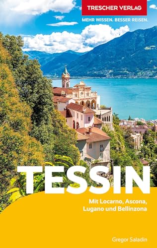 TRESCHER Reiseführer Tessin: Mit Bellinzona, Locarno, Ascona und Lugano
