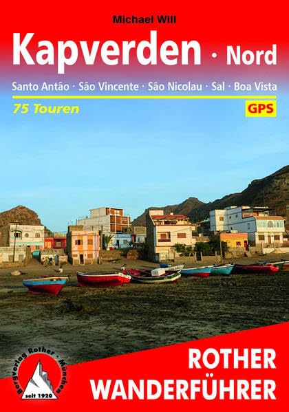 Kapverden Nord: Santo Antão, São Vincente, São Nicolau, Sal, Boa Vista. 75 Touren. Mit GPS-Tracks (Rother Wanderführer)