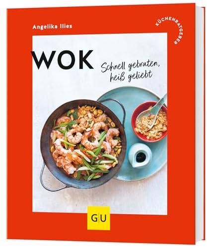 Wok: Schnell gebraten, heiß geliebt (GU Küchenratgeber)
