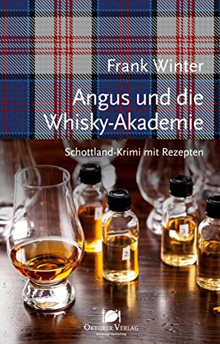 Angus und die Whisky-Akademie: Schottland-Krimi mit Rezepten (Mord und Nachschlag)