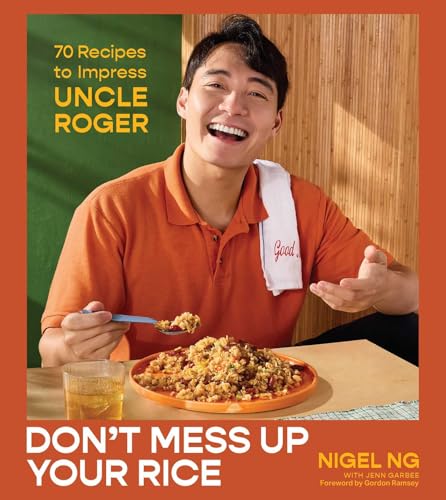 Don't Mess Up Your Rice: 70 Recipes to Impress Uncle Roger (A Cookbook) (English Edition)