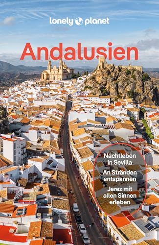 LONELY PLANET Reiseführer Andalusien: Eigene Wege gehen und Einzigartiges erleben.