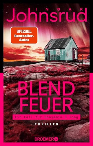 Blendfeuer: Thriller | Band 2 der hochspannenden Thriller-Trilogie des norwegischen SPIEGEL-Bestseller-Autors (Ein Fall für Benjamin & Tong)