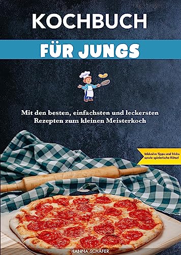 Kochbuch für Jungs: Mit den besten, einfachsten und leckersten Rezepten zum kleinen Meisterkoch. Inklusive Tipps und Tricks sowie spielerische Rätsel