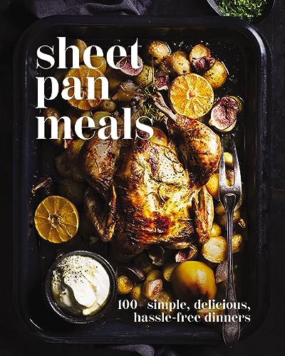 Sheet-Pan Meals: 100+ Simple, Delicious, Hassle-Free Dinners (English Edition)