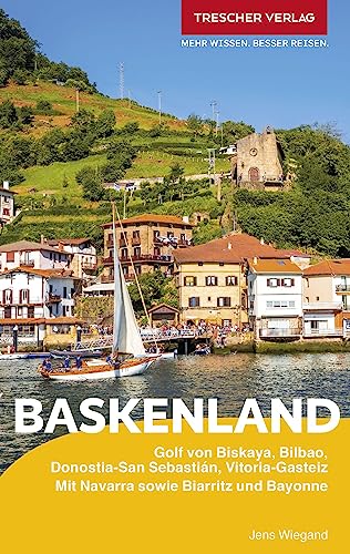 TRESCHER Reiseführer Baskenland: Golf von Biskaya, Bilbao, Donostia-San Sebastián, Vitoria-Gasteiz. Mit Navarra sowie Biarritz und Bayonne