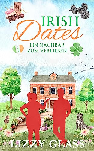 Irish Dates: Ein Nachbar zum Verlieben (Liebesroman)