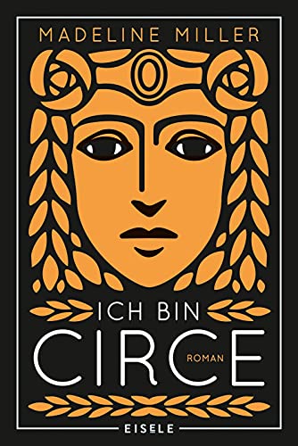 Ich bin Circe: Roman | Eine rebellische Neuerzählung des Mythos um die griechische Göttin Circe