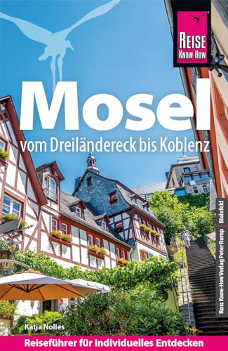 Reise Know-How Reiseführer Mosel: Vom Dreiländereck bis Koblenz