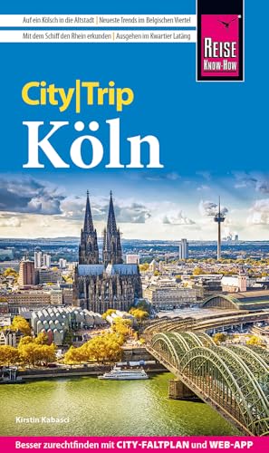 Reise Know-How CityTrip Köln: Reiseführer Köln mit Stadtplan und kostenloser Web-App