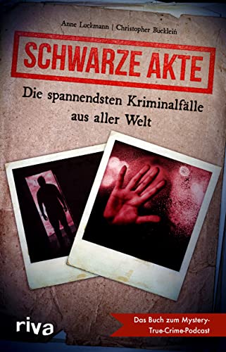 Schwarze Akte: Die spannendsten Kriminalfälle aus aller Welt: Die spannendsten Kriminalfälle aus aller Welt. Das Buch zum Mystery True Crime Podcast. ... des wahren Verbrechens. Internationale Fälle