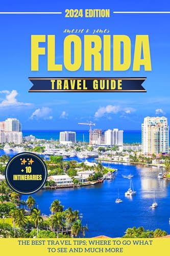 FLORIDA TRAVEL GUIDE 2024: The Ultimate Florida Travel guide by an Expert Travel for a Traveler 2024: The Best Travel Tips; Where to Eat, Where to go And Much more (English Edition)