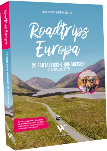 Roadtrips Europa – 20 fantastische Rundreisen zum Nachreisen: Reiseführer Europa Buch mit Routenvorschlägen, Übersichtskarten, Restaurant- & Übernachtungs-Tipps für Reisen durch Europa