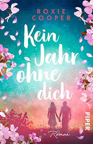 Kein Jahr ohne dich: Roman | Der Liebesroman, der zu Tränen rührt