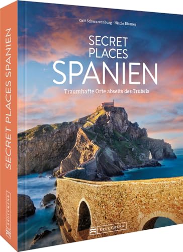 Reise-Bildband – Secret Places Spanien: Traumhafte Orte abseits des Trubels. Reiseführer für Wanderungen, Kultur und Städtetrips.