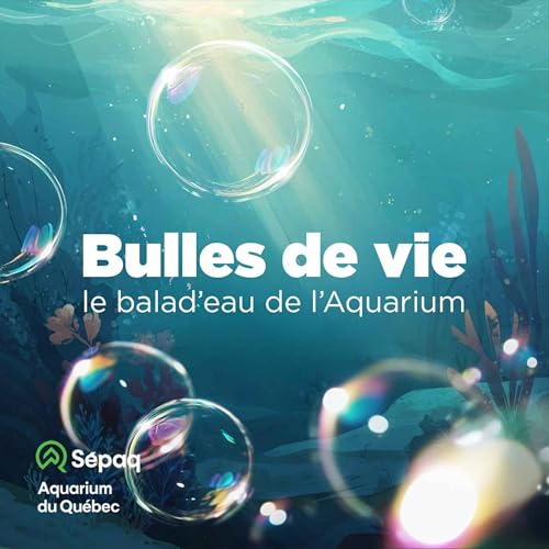 Bulles de vie : le balad'eau de l'Aquarium