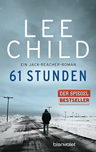 61 Stunden: Ein Jack-Reacher-Roman (Die-Jack-Reacher-Romane, Band 14)