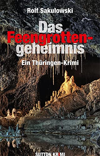 Das Feengrottengeheimnis: Ein Thüringen-Krimi (Sutton Krimi)