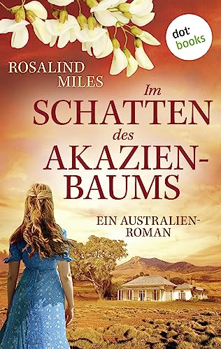 Im Schatten des Akazienbaums: Ein Australien-Roman - Die große Eden-Saga 1