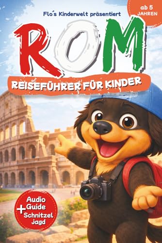 Rom – Reiseführer für Kinder ab 5 Jahren: Mit Flo's Audio-Guide & Schnitzeljagd | Interaktiver Kinderreiseführer Italien mit Abenteuern, Rätseln & Geheimtipps (Flo's Kinderwelt)