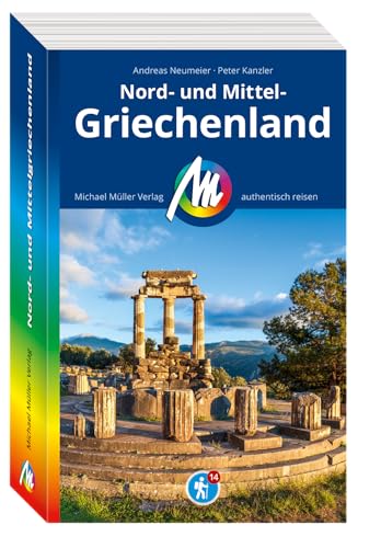 MICHAEL MÜLLER REISEFÜHRER Nord- und Mittelgriechenland: 100% authentisch, aktuell und vor Ort recherchiert. (MM-Reisen)