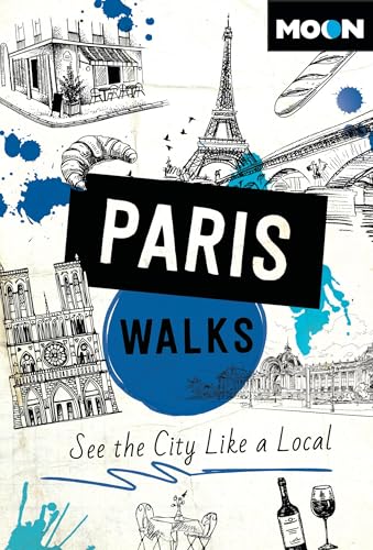 Moon Paris Walks: See the City Like a Local (Moon City Walks Travel Guide) (English Edition)