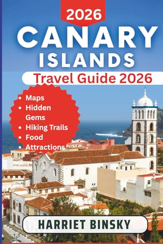 Canary Islands Travel Guide 2026: Your Expert Handbook to Discover Tenerife, Gran Canaria, Lanzarote, Fuerteventura, La Palma, and Beyond with Insider Tips and Local Wisdom