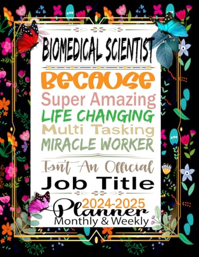 Biomedical Scientist Gift: 2024-2025 Monthly Planner For Biomedical Scientist Because Amazing Life Changing ~ Official Job: Two Year Schedule Agenda ... (Calendar January 2024 To December 2025)