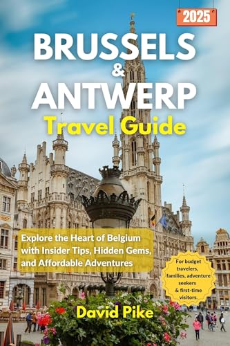 Brussels & Antwerp travel guide 2025: Explore the Heart of Belgium with Insider Tips, Hidden Gems, and Affordable Adventures (Global Trails Travel Guides Book 14) (English Edition)