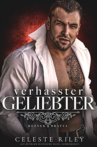 Verhasster Geliebter: Ein dunkler russische Mafia Liebesroman (Reznek Bratva 1)