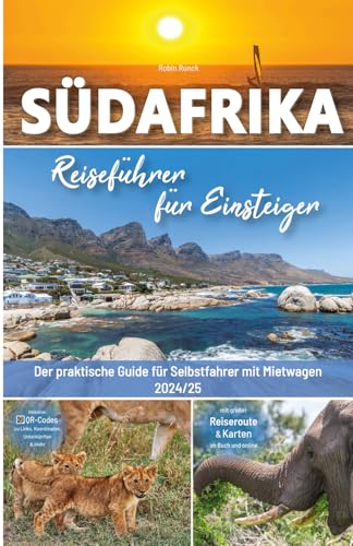 Südafrika Reiseführer für Einsteiger - Der praktische Guide für Selbstfahrer mit Mietwagen: inkl. großer Reiseroute mit Beschreibung, Reisetipps & ... ersten Südafrika Roadtrip + 140 Reisebilder