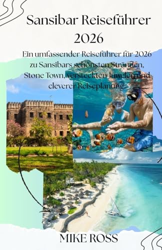 Sansibar Reiseführer 2026: Ein umfassender Reiseführer für 2026 zu Sansibars schönsten Stränden, Stone Town, versteckten Juwelen und cleverer Reiseplanung.