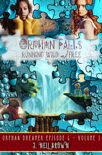 Orphan Falls: Running Wild and Free: Part 3 (Orphan Dreamer Saga Book 10) (English Edition)