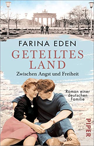 Geteiltes Land – Zwischen Angst und Freiheit (Die DDR-Saga 1): Roman einer deutschen Familie | Von Mauerbau bis Mauerfall - Die bewegende Familiensaga um mutige Frauen im geteilten Berlin