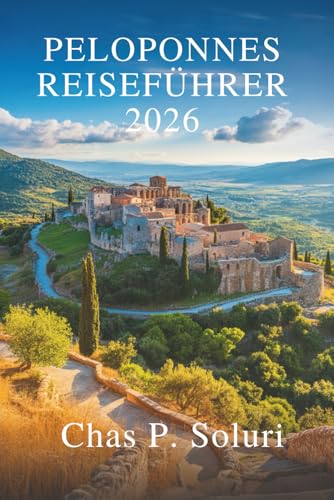 PELOPONNES REISEFÜHRER 2026: Entdecken Sie das historische Herz Griechenlands