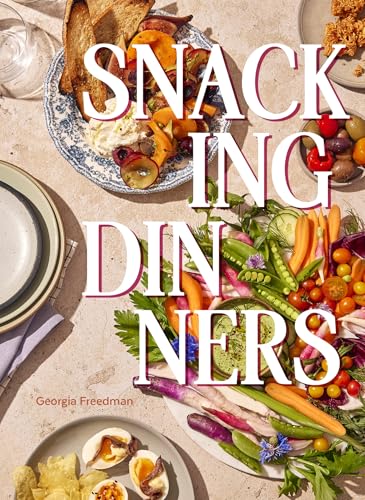 Snacking Dinners: 50+ Recipes for Low-Lift, High-Reward Dinners That Delight (English Edition)