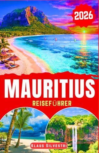 Mauritius Reiseführer 2026: Entdecken Sie unberührte Strände, Naturoasen, kulinarische Highlights und praktische Planungstipps für einen mühelosen Urlaub (WEIHNACHTS-RATGEBER)