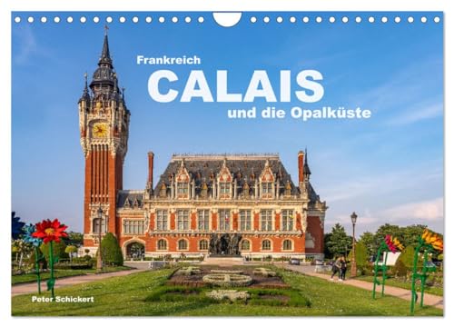 Frankreich - Calais und die Opalküste (Wandkalender 2026 DIN A4 quer), CALVENDO Monatskalender: Die sehenswerte Stadt Calais und die traumhafe französische Opalküste. (CALVENDO Orte)