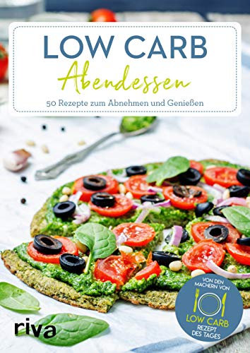 Low-Carb-Abendessen: 50 Rezepte zum Abnehmen und Genießen (Low-Carb-Rezept des Tages, Band 3)