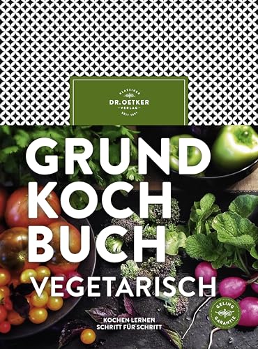 Grundkochbuch vegetarisch: Kochen lernen Schritt für Schritt