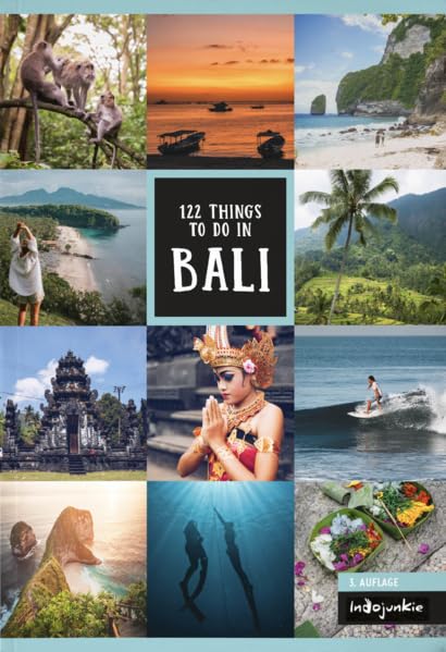 Bali Reiseführer: 122 Things to do in Bali (neue Auflage): Inklusive Insider-Tipps für Nusa Penida, Lombok und die Gilis
