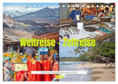 Weltreise - Zeitreise: Fotos vom Anfang dieses Jahrtausends (Tischkalender 2026 DIN A5 quer), CALVENDO Monatskalender: Eindrucksvolle Reisefotografie ... Nostalgie und Fernweh lieben. (CALVENDO Orte)