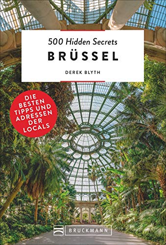 Bruckmann Reiseführer: 500 Hidden Secrets Brüssel. Die besten Tipps und Adressen der Locals. Ein Reiseführer mit garantiert den besten Geheimtipps und Adressen.