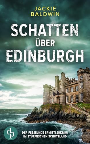 Schatten über Edinburgh | Der fesselnde Ermittlerkrimi im stürmischen Schottland (Grace McKenna ermittelt 2)