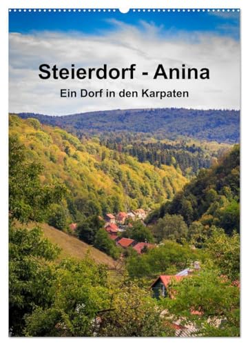 Steierdorf - Anina (Wandkalender 2026 DIN A2 hoch), CALVENDO Monatskalender: Ein Banater Bergbaudorf im Süden Rumäniens (CALVENDO Orte)