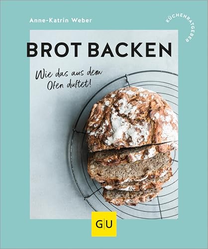Brot backen: Wie das aus dem Ofen duftet! (GU Küchenratgeber)