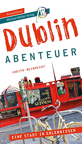 Dublin - Abenteuer Reiseführer Michael Müller Verlag: 33 Abenteuer zum Selbsterleben (MM-Abenteuer)